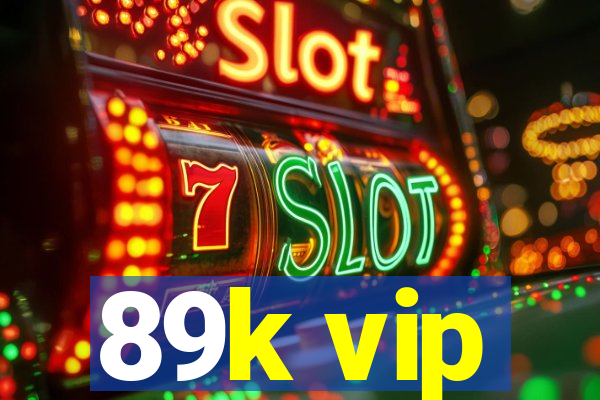 89k vip